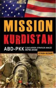 
Mission Kurdistan 
(ABD-PKK İlişkilerinin Stratejik Analizi 1978-2012)


